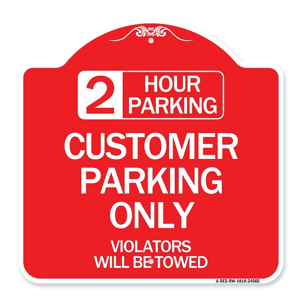 2 Hour Parking Customer Parking Violators Will Towed Heavy-Gauge Alum Sign, 18" x 18", RW-1818-24502